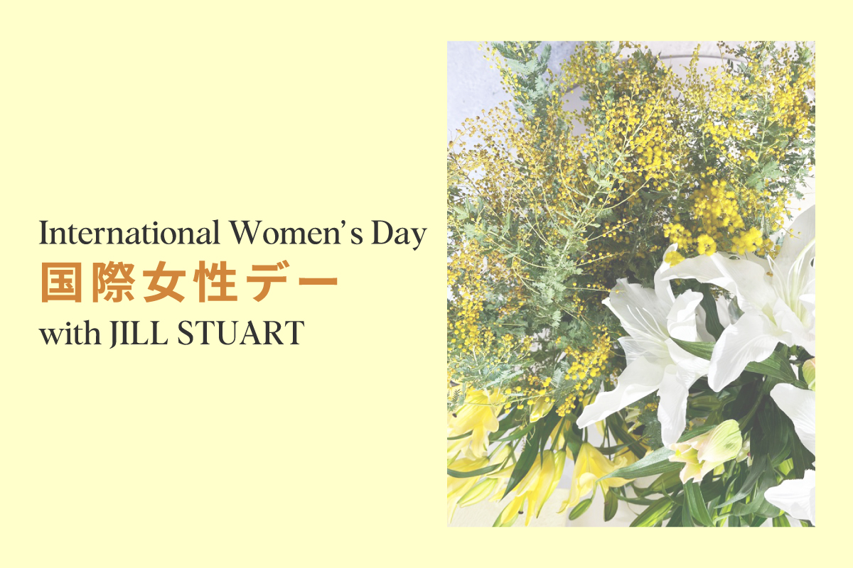 International Women’s Day with JILL STUART